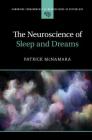 The Neuroscience of Sleep and Dreams (Cambridge Fundamentals of Neuroscience in Psychology) By Patrick McNamara Cover Image