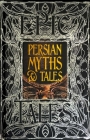 Persian Myths & Tales: Epic Tales (Gothic Fantasy) Cover Image