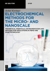 Electrochemical Methods for the Micro- And Nanoscale: Theoretical Essentials, Instrumentation and Methods for Applications in Mems and Nanotechnology By Jochen Kieninger Cover Image