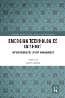 Emerging Technologies in Sport: Implications for Sport Management (Routledge Research in Sport Business and Management) Cover Image