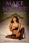 Make Her Squirts!: Her Vagina Wants It Cover Image