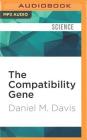 The Compatibility Gene: How Our Bodies Fight Disease, Attract Others, and Define Our Selves Cover Image