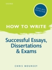 How to Write: Successful Essays, Dissertations, and Exams By Chris Mounsey Cover Image