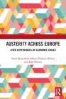 Austerity Across Europe: Lived Experiences of Economic Crises By Sarah Marie Hall (Editor), Helena Pimlott-Wilson (Editor), John Horton (Editor) Cover Image