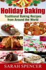Holiday Baking ***Black and White Edition***: Traditional Baking Recipes from Around the World By Sarah Spencer Cover Image