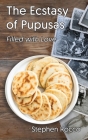The Ecstasy of Pupusas, Filled with Love By Stephen Rocco Cover Image