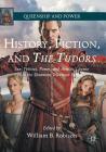 History, Fiction, and the Tudors: Sex, Politics, Power, and Artistic License in the Showtime Television Series (Queenship and Power) Cover Image