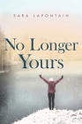 No Longer Yours By Sara Lafontain Cover Image
