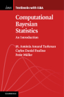 Computational Bayesian Statistics: An Introduction (Institute of Mathematical Statistics Textbooks #11) By M. Antónia Amaral Turkman, Carlos Daniel Paulino, Peter Müller Cover Image