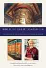 Wheel of Great Compassion: The Practice of the Prayer Wheel in Tibetan Buddhism By Lorne Ladner (Editor), Lama Thubten Zopa, Rinpoche (Foreword by) Cover Image