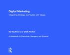 Digital Marketing: Integrating Strategy and Tactics with Values, a Guidebook for Executives, Managers, and Students By Ira Kaufman, Chris Horton Cover Image