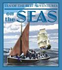 Ten of the Best Adventures on the Seas (Ten of the Best: Stories of Exploration and Adventure) By David West Cover Image