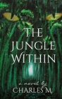 The Jungle Within By Charles M Cover Image