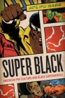Super Black: American Pop Culture and Black Superheroes Cover Image