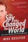 The Spy Who Changed the World: Klaus Fuchs, Physicist and Soviet Double Agent Cover Image