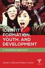 Identity Formation, Youth, and Development: A Simplified Approach By James E. Côté, Charles G. Levine Cover Image