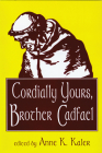Cordially Yours, Brother Cadfael By Anne K. Kaler (Editor) Cover Image
