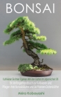 BONSAI - Kultivieren Sie Ihren Eigenen Mini-Zen-Garten Im Japanischen Stil: Ein Anfängerhandbuch zur Kultivieren und Pflegen Ihrer Bonsaibäume Und 54 Cover Image