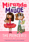 The Princess and the Absolutely Not a Princess (Miranda and Maude #1) By Emma Wunsch, Jessika von Innerebner (Illustrator) Cover Image