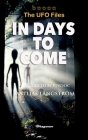 THE UFO FILES - In Days To Come By Ashtar, Mattias Långström (Cover Design by), Mattias Långström (Introduction by) Cover Image