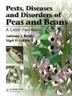 Pests, Diseases, and Disorders of Peas and Beans: A Color Handbook Cover Image
