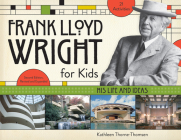 Frank Lloyd Wright for Kids: His Life and Ideas (For Kids series #47) Cover Image