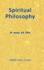 Spiritual Philosophy: A Way of Life By Sher Gill Galib Cover Image