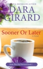 Sooner or Later (Large Print Edition) By Dara Girard Cover Image