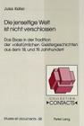Die Jenseitige Welt Ist Nicht Verschlossen: Das Elsass in Der Tradition Der Volkstuemlichen Geistergeschichten Aus Dem 18. Und 19. Jahrhundert (Contacts #58) By Jean-Marie Valentin (Editor), Jules Keller Cover Image