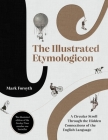 The Illustrated Etymologicon: A Circular Stroll Through the Hidden Connections of the English Language Cover Image