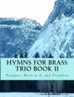 Hymns For Brass Trio Book II: Trumpet, Horn in F, Trombone Cover Image