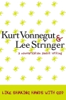 Like Shaking Hands with God: A Conversation about Writing By Kurt Vonnegut, Lee Stringer Cover Image