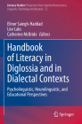 Handbook of Literacy in Diglossia and in Dialectal Contexts: Psycholinguistic, Neurolinguistic, and Educational Perspectives (Literacy Studies #22) By Elinor Saiegh-Haddad (Editor), Lior Laks (Editor), Catherine McBride (Editor) Cover Image