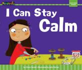 I Can Stay Calm By Claire Daniel, Julia Patton (Illustrator) Cover Image