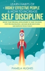 Learn Habits of Highly Effective People & How to Increase Self Discipline: Boost Your Personal Development by Habit Stacking, Stop Procrastinating, Be By Pamela Hughes Cover Image