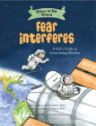 What to Do When Fear Interferes: A Kid's Guide to Overcoming Phobias (What-To-Do Guides for Kids) Cover Image