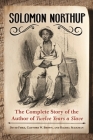 Solomon Northup: The Complete Story of the Author of Twelve Years A Slave By David Fiske, Clifford Brown, Rachel Seligman Cover Image