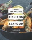 Oops! 365 Fish And Seafood Recipes: A Fish And Seafood Cookbook for All Generation By Pam Baker Cover Image