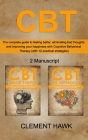 CBT: The complete guide to feeling better, eliminating bad thoughts and improving your happiness with Cognitive Behavioral By Clement Hawk Cover Image