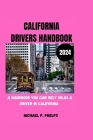 California Drivers Handbook 2024: A handbook you can rely on as a driver in California By Michael P. Phelps Cover Image