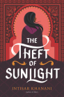 The Theft of Sunlight (Dauntless Path #2) By Intisar Khanani Cover Image
