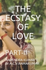 The Ecstasy of Love: Part-II By Narendra Kumar V, A. C. V. Ramakumar Akunuri Cover Image