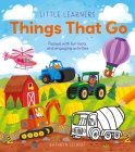 Little Learners: Things That Go: Packed with Fun Facts and Engaging Activities Cover Image
