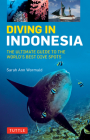 Diving in Indonesia: The Ultimate Guide to the World's Best Dive Spots: Bali, Komodo, Sulawesi, Papua, and More Cover Image