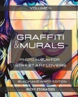 GRAFFITI and MURALS 4 - Black and White Edition: Photo album for Street Art Lovers - Volume 4 By Ricky Stonasses Cover Image