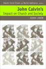 John Calvin's Impact on Church and Society, 1509-2009 By Martin Ernst Hirzel (Editor), Martin Sallmann (Editor) Cover Image