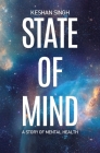 State of Mind: A Story of Mental Health By Keshan Singh, Chloe Tilley (Editor) Cover Image