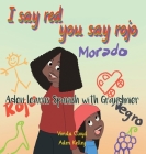 I Say Red, You Say Rojo By Vonda Cloyd, Aden Kelley Cover Image