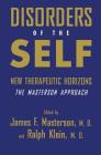 Disorders of the Self: New Therapeutic Horizons: The Masterson Approach By James F. Masterson (Editor), Ralph Klein (Editor) Cover Image