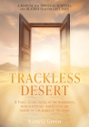Trackless Desert: A Voice as One Crying in the Wilderness, with Pertinent Insight Into the Nature of the Marks of the Beast By Pamela Green, Everett House (Contribution by) Cover Image